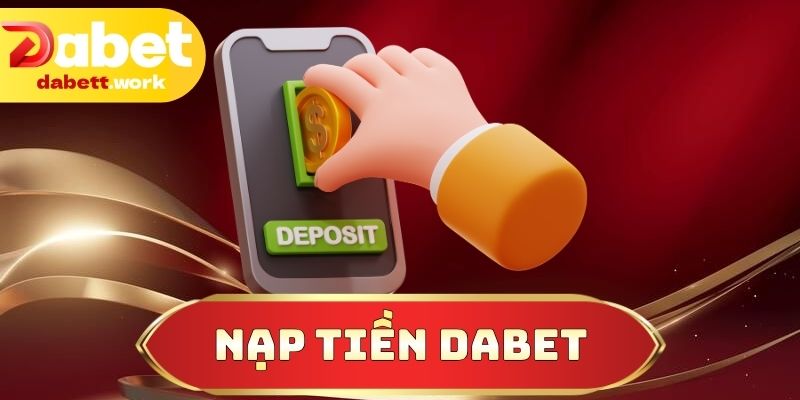 Nạp Tiền DABET