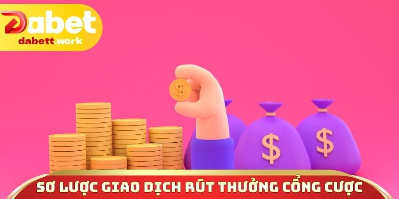Sơ lược giao dịch rút thưởng tại cổng cược 