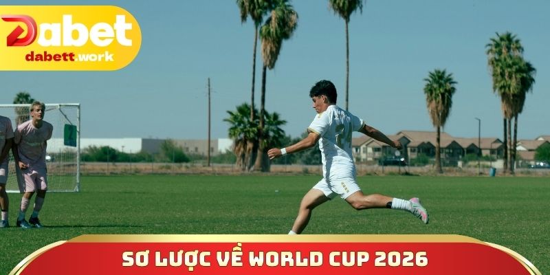 Sơ lược về World Cup 2026